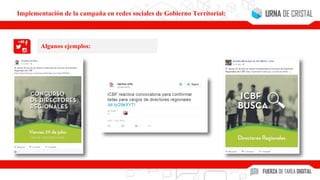 Algunos ejemplos:
Implementación de la campaña en redes sociales de Gobierno Territorial:
 