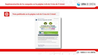 Nota publicada en la página web de Urna de Cristal:
Implementación de la campaña en la página web de Urna de Cristal:
 