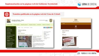 Implementación en la páginas web de Gobierno Territorial:
Temática publicada en la página web de Urna de Cristal:
 