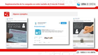 Algunos ejemplos:
Implementación de la campaña en redes sociales de Urna de Cristal:
 