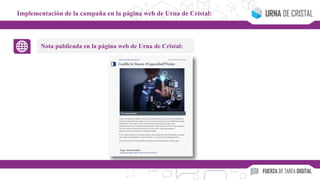 Nota publicada en la página web de Urna de Cristal:
Implementación de la campaña en la página web de Urna de Cristal:
 