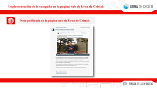 Nota publicada en la página web de Urna de Cristal:
Implementación de la campaña en la página web de Urna de Cristal:
 