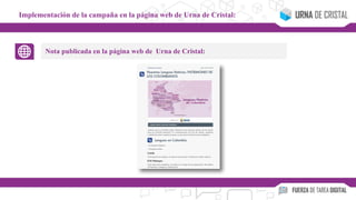 Implementación de la campaña en la página web de Urna de Cristal:
Nota publicada en la página web de Urna de Cristal:
 