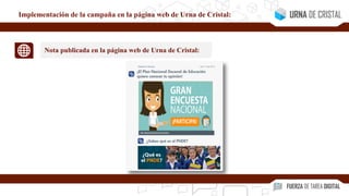 Nota publicada en la página web de Urna de Cristal:
Implementación de la campaña en la página web de Urna de Cristal:
 