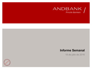 Informe Semanal
18 de julio de 2016
 