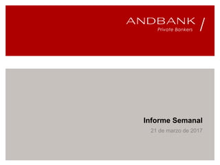 Informe Semanal
21 de marzo de 2017
 