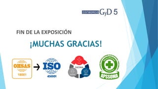 ¡MUCHAS GRACIAS!
FIN DE LA EXPOSICIÓN
 