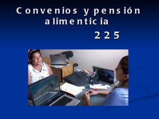 Convenios y pensión alimenticia   225 