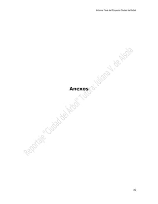 Informe Final del Proyecto Ciudad del Árbol
30
Anexos
 