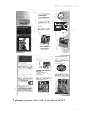 Informe Final del Proyecto Ciudad del Árbol
31
Tríptico entregado en la inducción al servicio social 2016
 