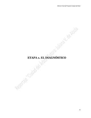 Informe Final del Proyecto Ciudad del Árbol
4
ETAPA 1. EL DIAGNÓSTICO
 