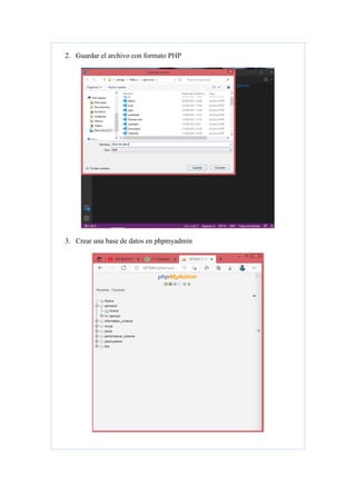 2. Guardar el archivo con formato PHP
3. Crear una base de datos en phpmyadmin
 