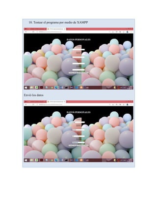 10. Testear el programa por medio de XAMPP
Envió los datos
 
