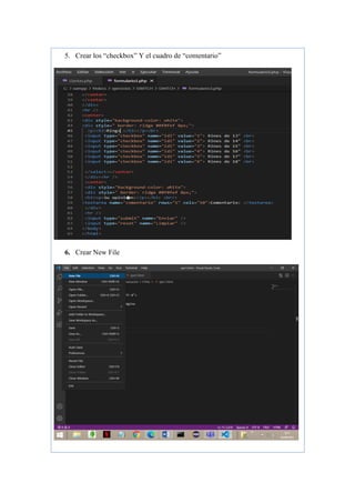 5. Crear los “checkbox” Y el cuadro de “comentario”
6. Crear New File
 