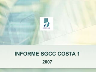 INFORME SGCC COSTA 1 2007 