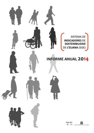 Sistema de Indicadores de Sostenibilidad / INFORME ANUAL 2014
Página1
SISTEMA DE
INDICADORES DE
SOSTENIBILIDAD
DE L’ELIANA (SISE)
INFORME ANUAL 2014
 