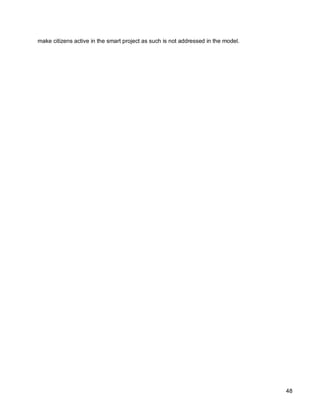 48 
make citizens active in the smart project as such is not addressed in the model.  