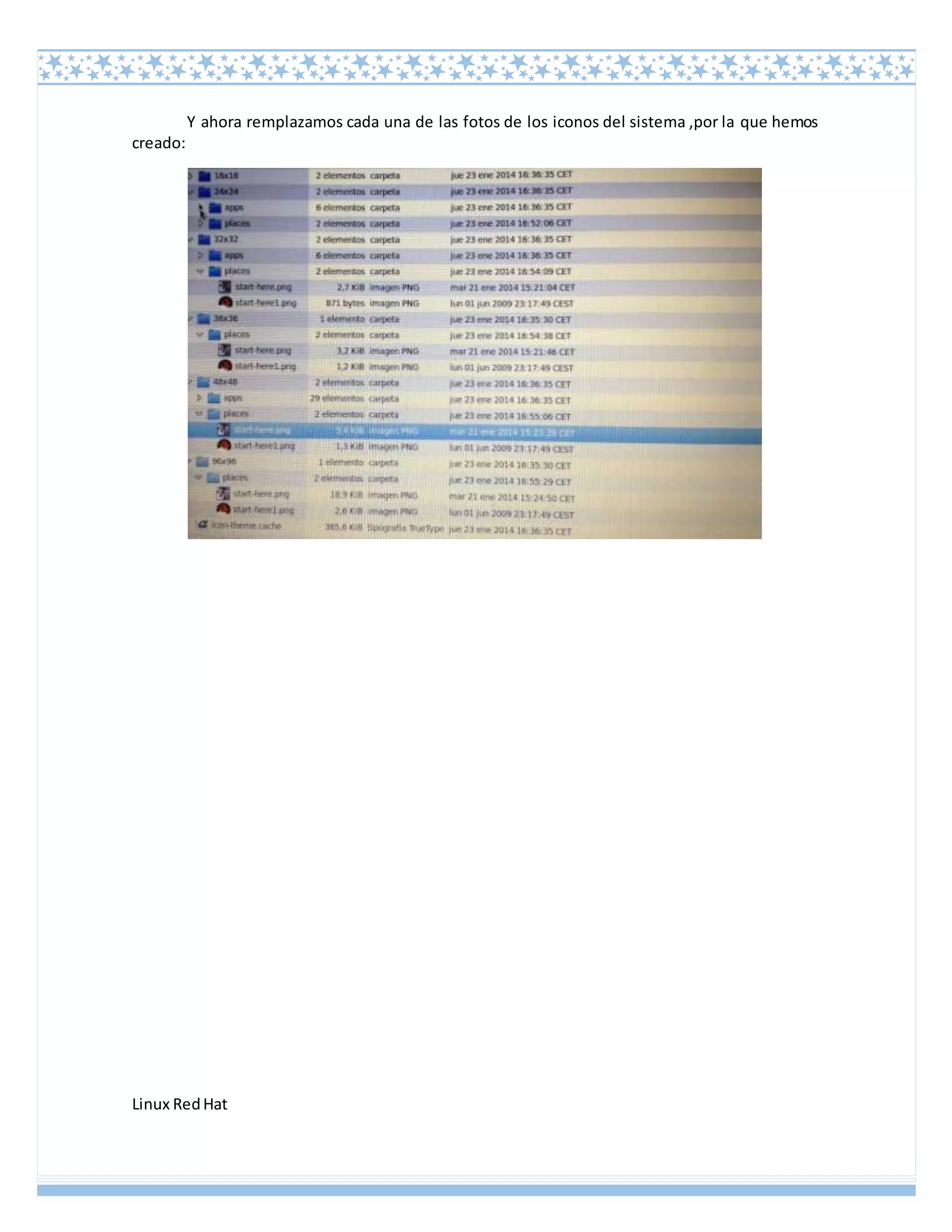 Linux RedHat
Y ahora remplazamos cada una de las fotos de los iconos del sistema ,por la que hemos
creado:
 