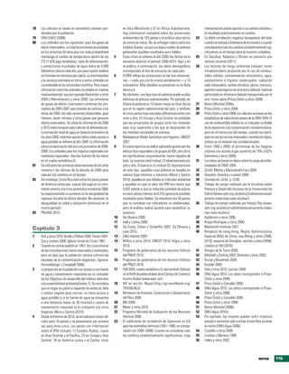 78   Los cálculos se basan en promedios urbanos pon-               en Asia Meridional y 37 en África Subsahariana.                interpretación podría apuntar a un cambio climático,
     derados por la población.                                     Hay información completa sobre las privaciones                 el resultado prácticamente no cambia.
79   ONU-DAES (2006).                                              ambientales de 103 países y el análisis descriptivo       24   La débil correlación negativa desaparece del todo
80   Los umbrales son los siguientes: para los gases de            se centra en estos. No se entregan datos sobre los             cuando se excluye a Indonesia de la muestra y cuando
     efecto invernadero, un total de emisiones acumuladas          Estados Árabes, ya que sus bajos niveles de pobreza            consideramos solo los cambios estadísticamente sig-
     en los próximos 50 años que con toda probabilidad             generarían posibles resultados poco fiables.                   nificativos en el tiempo para la muestra completa.
     mantenga el cambio de temperatura dentro de los          5    Estas cifras se refieren al año 2000; las fechas de la    25   En Skoufias, Rabassa y Olivieri se presenta una
     2ºC (1.678 giga toneladas); nada de deforestación;            encuesta abarcan el período 2000-2010. Aquí y en               revisión reciente (2011).
     y extracciones mundiales de agua dulce de 5.000               el análisis a continuación, los datos demográficos        26   Los factores de riesgo ambiental incluyen: humo
     kilómetros cúbicos cada año, que para nuestro análisis        corresponden al año de encuesta de cada país.                  intradomiciliario producido por el uso de combus-
     se formulan en términos per cápita. La incertidumbre     6    El IPM refleja las privaciones en las tres dimensio-           tibles sólidos; contaminación atmosférica, agua,
     y la varianza estimada en torno a estos umbrales es           nes —cada una con la misma ponderación— y 10                   saneamiento e higiene inadecuados; radiación
     considerable en la comunidad científica. Para mayor           indicadores. Más detalles se presentan en la Nota              solar ultravioleta; cambio climático; plomo; mercurio;
     información sobre los umbrales mundiales en materia           técnica 4.                                                     agentes cancerígenos en el entorno laboral; material
     medioambiental, vea por ejemplo Rockström y otros        7    No obstante, una baja tasa de pobreza puede ocultar            particulado en el entorno laboral transportado por el
     2009 y Meinshausen y otros 2009. Las emisiones                bolsones de pobreza subnacionales. Por ejemplo, en             aire; humo ajeno (Prüss-Üstün y otros 2008).
     de gases de efecto invernadero combinan los pro-              Ghana la pobreza es 10 veces mayor en Gran Accra          27   Banco Mundial 2008a.
     medios de 2005-2007 para dióxido de carbono y los             que en la región septentrional del país, y también        28   Prüss-Üstün y otros 2008.
     datos de 2005, los más recientes disponibles, para            en otros países hay marcadas diferencias entre una        29   Prüss-Üstün y otros 2008. Los cálculos se basan en las
     metano, óxido nitrosos y otros gases que generan              zona y otra. En Europa y Asia Central, es probable             estadísticas de salud de los países de la OMS 2004. El
     efecto invernadero. Se utiliza la información de 2000         que las privaciones de grupos como los romaníes                uso de combustibles sólidos es un indicador confiable
     y 2010 sobre bosques para calcular la deforestación.          sean muy superiores a las que se desprenden de                 de la exposición a la contaminación intradomiciliaria,
     La extracción total de agua se basa en promedios de           las medidas nacionales de pobreza.                             pero en el transcurso del tiempo, cuando se masifi-
     los años 2000, mientras que los datos sobre acceso a     8    Madagascar Water Sanitation and Hygiene, UNICEF                quen el uso de cocinas mejoradas y ventilación digna,
     agua potable se refieren al año 2008. La información          2007.                                                          ambos ya no estarán tan correlacionados.
     sobre contaminación del aire son promedios de 2006-      9    El mismo ejercicio se realizo aplicando ajustes por los   30   Entre 1990 y 2005, el porcentaje de los hogares
     2008. Los umbrales para los impactos regionales son           efectos fijos regionales y de grupos de IDH, pero al no        urbanos con acceso a gas aumentó de 19% a 82%
     medianas regionales. Vea las fuentes de los datos             ser significativos conjuntamente, fueron dejados de            (Vennemo y otros 2009).
     en el cuadro estadístico 6.                                   lado. La muestra total incluyó 73 observaciones por       31   Los datos se basan en datos sobre la carga de enfer-
81   Se utilizaron las primeras observaciones de los años          país y año. El ejercicio no incluyó 52 observaciones           medades de OMS 2004.
     noventa y las últimas de la década de 2000 para               de este tipo: aquellas cuya pobreza se basaba en          32   Smith, Mehta y Maeusezahl-Feuz 2004.
     calcular los cambios en el tiempo.                            valores tope mínimos o máximos (Alkire y Santos           33   Shandra, Shandra y London 2008.
82   Sin embargo, Costa Rica está entre los pocos países           2010), aquellas en que faltaba un indicador ambiental     34   Correlación =0,82, p <0,05.
     de América Latina que, a pesar del auge en su creci-          y aquellas en que el valor del IPM era menor que          35   Trabajo de campo realizado por la Iniciativa sobre
     miento anterior a la crisis económica mundial de 2008,        0,032 debido a que la reducida cantidad de pobres              Pobreza y Desarrollo Humano de la Universidad de
     ha experimentado un aumento en la desigualdad de              en esos países (menos de 8,5%) generaría posibles              Oxford (www.ophi.org.uk/policy/multidimensional-
     ingresos durante la última década. No obstante, la            resultados poco fiables. Se retuvieron los 30 países           poverty-index/mpi-case-studies/).
     desigualdad en salud y educación disminuyó en el              que no contaban con indicadores no ambientales,           36   Trabajo de campo realizado por Indrajit Roy (www.
     mismo período.                                                pero el análisis realizó ajustes para neutralizar su           ophi.org.uk/policy/multidimensional-poverty-index/
83   PNUMA 2010.                                                   ausencia.                                                      mpi-case-studies/).
                                                              10   De Oliveira 2008.                                         37   Kjellstrom y otros 2006.
                                                              11   Hall y Lobina 2008.                                       38   Riojas-Rodríguez y otros 2006.
                                                              12   Da Costa, Cohen y Schaeffer 2007; De Oliveira y           39   Blacksmith Institute 2007.
capítulo 3
                                                                   Laan 2010.                                                40   Respecto de Hong Kong, Región Administrativa
1    Ash y otros 2010; Brulle y Pellow 2006; Pastor 2007;     13   ONU Habitat 2003                                               Especial (RAE) de China, vea Wong y otros (2008,
     Sze y London 2008; Iglesia Unida de Cristo 1987.         14   Milton y otros 2010; UNICEF 2010; Argos y otros                2010); respecto de Shanghai, vea Kan y otros (2008),
2    Cuando la central explotó en 1957, los rusos étnicos          2010.                                                          citados en HEI (2010).
     de las inmediaciones fueron evacuados y reubicados,      15   Programa de gobernanza de los recursos hídricos           41   Amigos de la Tierra 2004.
     pero se dejó que la población tártara sufriera las            del PNUD 2010.                                            42   Mitchell y Dorling 2003; Brainard y otros 2002.
     secuelas de la contaminación (Agyeman, Ogneva-           16   Programa de gobernanza de los recursos hídricos           43   Kruize y Bouwman 2004.
     Himmelberger y Campbell 2009).                                del PNUD 2010.                                            44   Kockler 2005.
3    La proporción de la población con acceso a una fuente    17   FMI 2004; cuadro estadístico 5; vea también Djibouti      45   Viel y otros 2010; Laurian 2008.
     de agua y saneamiento mejorados es un indicador               en el Perfil de países árabes de la Cámara de Comercio    46   ONU-Agua 2010. Los datos corresponden a Prüss-
     de los Objetivos de desarrollo del milenio referidos          Austro-Árabe (www.aacc.at/).                                   Üstün y otros 2008.
     a la sostenibilidad ambiental (meta 7). Se considera     18   AIF en acción: Nepal (http://go.worldbank.org/            47   Prüss-Üstün y Corvalán 2006.
     que un hogar es pobre si depende de estiércol, leña           TXVG8IJ8L0).                                              48   ONU-Agua 2010. Los datos corresponden a Prüss-
     o carbón vegetal para cocinar, no tiene acceso a         19   Ministerio de Vivienda, Construcción y Saneamiento             Üstün y otros 2008.
     agua potable (o si la fuente de agua se encuentra             del Perú 2006.                                            49   Prüss-Üstün y Corvalán 2006.
     a una distancia mayor de 30 minutos) y carece de         20   BID 2008.                                                 50   Prüss-Üstün y otros 2008.
     saneamiento mejorado (o lo comparte con otros            21   Meier y otros 2010.                                       51   Banco Mundial 2008b.
     hogares). Alkire y Santos (2010).                        22   Programa Mundial de Evaluación de los Recursos            52   ONU-Agua 2010a.
4    Desde el Informe de 2010, se actualizaron estos cál-          Hídricos 2006.                                            53   Por ejemplo, las mujeres pueden sufrir violencia
     culos para 19 países y se presentaron por primera        23   El coeficiente de correlación de Spearman es 0,6               sexual si necesitan salir a orinar al aire libre durante
     vez para otros cinco. Los países con información              para las anomalías térmicas (1951–1980, en compa-              la noche (ONU-Agua 2006).
     sobre el IPM incluyen 11 Estados Árabes, nueve                ración con 2000–2008). Cuando se consideran solo          54   Costello y otros 2009.
     en Asia Oriental y el Pacífico, 23 en Europa y Asia           los cambios estadísticamente significativos, cuya         55   Lindsay y Martens 1998.
     Central, 18 en América Latina y el Caribe, cinco                                                                        56   Hales y otros 2002.



                                                                                                                                                                              notas          115
 