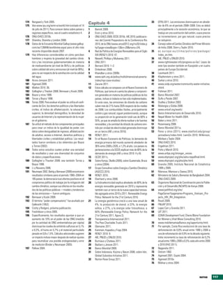 174 Norgaard y York 2005.                                                                                                  33   (EPA) 2011. Las emisiones disminuyeron en alrede-
                                                              capítulo 4
175 Vea www.ipu.org/wmn-e/world.htm (visitado el 14                                                                             dor de 6% en el período 2008–2009. Esto se debió
    de julio de 2011). Para conocer datos sobre países y      1    Barrett 2009.                                                principalmente a la recesión económica, la que se
    regiones específicos, vea el cuadro estadístico 4.        2    Ervin y otros 2010.                                          tradujo en una sustitución del carbón, cuyos precios
176 ONU-DAES 2010b.                                           3    ONU-DAES 2009; OCDE 2010c; AIE 2010; publicacio-             se incrementaron, por gas natural, cuyos precios
177 Shandra, Shandra y London 2008.                                nes del Comité Preparatorio de la Conferencia Río            se redujeron.
178 Datos de la Encuesta Mundial Gallup (www.gallup.               2010, de la ONU (www.uncsd2012.org/rio20/index.p        34   Consejo sobre el Cambio Climático del Primer Ministro
    com/se/126848/worldview.aspx) para el año más                  hp?page=view&type=13&nr=28&menu=24).                         de India 2008; Stern y Taylor 2010.
    reciente disponible desde 2007.                           4    Red de Política de Energías Renovables para el Siglo    35   ec.europa.eu/clima/policies/package/
179 Hay diferencias considerables en cómo perciben                 XXI (REN21) 2010: 47.                                        index_en.htm.
    hombres y mujeres la gravedad del cambio climá-           5    Newell, Phillips y Mulvaney 2011.                       36   AIE, PNUD y ONUDI 2010.
    tico y las iniciativas gubernamentales en materia         6    ONU 2011.                                               37   www.righttowater.info/progress-so-far/. Leyes de
    de medioambiente (al nivel de 95%) y de políticas         7    Bernard 2010: 1–2.                                           este tipo existen también en Kazajstán y en cuatro
    sobre calidad del aire y emisiones (al nivel de 99%),     8    Dinkelman 2008.                                              países de Europa Occidental.
    pero no así respecto de la satisfacción con la calidad    9    Khandker y otros 2009b.                                 38   Leonhardt 2011.
    del agua.                                                 10   www.ophi.org.uk/policy/multidimensional-poverty-        39   Klopfenstein y otros 2011.
180 Arora-Jonsson 2011.                                            index/mpi-case-studies/.                                40   Sarkar y otros 2010.
181 Agarwal 2009.                                             11   Zacune 2011.                                            41   www.undp.org/water/community-water-initiative.
182 Walton 2010: 36.                                          12   Estos cálculos se comparan con el Nuevo Escenario de         shtml.
183 Gallagher y Thacker 2008; Bernauer y Koubi 2009.               Políticas, que toma en cuenta los planes y compromi-    42   Fishman 2011.
184 Boyce y otros 1999.                                            sos generales en materia de políticas públicas de los   43   Banco Mundial 2007.
185 Torras y Boyce 1998.                                           países, incluso si todavía no han sido implementados.   44   Duflo y Pande 2007.
186 Torras 2006. Para evaluar el poder se utiliza el coefi-        En este caso, las emisiones de dióxido de carbono       45   Dudley y Stolton 2003.
    ciente de Gini, los derechos políticos y las libertades        suben más de 21% hasta 2035 respecto de los niveles     46   Mulongoy y Gidda 2008.
    civiles, el índice de alfabetización, la educación             de 2008. Los combustibles fósiles, principalmente       47   www.unicef.org/wash/.
    superior, la densidad demográfica, la densidad de              carbón y gas natural, siguen predominando, aunque       48   Banco Interamericano de Desarrollo 2010.
    usuarios de Internet y la representación de la mujer           su proporción en la generación total cae de 68% a       49   Nepal Water for Health 2004.
    en el gobierno.                                                55%, ya que se amplía la oferta nuclear y de fuentes    50   Baker y otros 2011.
187 Se utilizó el método de los componentes principales            renovables; y la cantidad de dióxido de carbono emi-    51   Roseinweig 2008.
    para crear un índice de la igualdad de poder, con              tido por unidad de electricidad generada disminuye      52   Banco Mundial 2011a.
    datos sobre desigualdad de ingresos, alfabetización            en un tercio (AIE y otros 2010).                        53   Perez y otros (2011); www.stanford.edu/group/
    de adultos, acceso a Internet, derechos políticos y       13   REN21 2011.                                                  jennadavis/index.html; LwinOo 2010; Wilkinson,
    libertades civiles y estabilidad política. Los resul-     14   En el Nuevo Escenario de Políticas, la demanda de            Moilwa y Taylor 2004.
    tados fueron similares a los obtenidos por Boyce               energía primaria del mundo aumentó alrededor de         54   ONU-DAES 2010.
    y Torras (2002).                                               36% entre 2008 y 2035, o 1,2% al año. Los países no     55   Engelman 2011.
188 Todos estos estudios suelen probar una variedad                pertenecientes a la OCDE explican más de 80% de la      56   Potts y Marsh 2010.
    de resultados y usar una diversidad de conjuntos               demanda de energía (AIE y otros 2010: 4 y 8).           57   www.unfpa.org/stronger_voices.
    de datos y especificaciones.                              15   OCDE 2011c.                                             58   www.ehproject.org/phe/adra-nepalfinal.html.
189 Gallagher y Thacker 2008; vea también Torras y            16   Sobre Kenya, Okello (2005); sobre Guatemala, Bruce      59   www.ehproject.org/phe/phe.html.
    Boyce 1998.                                                    y otros (2004).                                         60   Grandia 2005; Instituto Nacional de Estadística
190 Li y Reuveny 2006.                                        17   Grupo Consultivo sobre Energía y Cambio Climático            1999 y 2009.
191 Neumayer 2002. Battig y Bernauer (2009) encontraron            (AGECC) 2010.                                           61   Mansour, Mansour y Swesy 2010.
    resultados similares para el período 1990–2004 en         18   REN21 2010.                                             62   Ministerio de Salud y Bienestar de Bangladesh 2004;
    185 países: la democracia tuvo efectos positivos en el    19   Eberhard y otros 2008.                                       ONU-DAES 2009.
    compromiso político de trabajar por la mitigación del     20   La hidroelectricidad explica alrededor de 80% de la     63   Organismo Nacional de Coordinación para la Pobla-
    cambio climático, aunque sus efectos en los resulta-           energía renovable generada en 2010 y representa              ción y el Desarrollo (NCAPD) de Kenya 2008.
    dos de las políticas públicas —niveles y tendencias            también casi un tercio de la nueva capacidad renova-    64   www.pathfind.org/site/
    de las emisiones— fueron ambiguos.                             ble agregada entre 2010 y 2011. Renewable Energy             PageServer?pagename=Programs_Vietnam_Pro-
192 Bernauer y Koubi 2009.                                         Policy. Network for the 21st Century 2010.                   jects_HIV_RH_Integration.
193 El término “poder compensatorio” fue acuñado por          21   La energía geotérmica creció a una tasa anual de        65   Roudi 2009.
    Galbraith (1952).                                              4%, la producción de etanol, a 23%, la energía          66   FNUAP 2010.
194 Crotty y Rodgers, próxima publicación.                         eólica, a 27%, y la energía solar fotovoltaica, a       67   Lopez Carr y Grandia 2011.
195 Fredrikkson y otros 2005.                                      60% (Renewable Energy Policy. Network for the           68   UIT 2011.
196 Específicamente, los resultados apuntan a que un               21st Century 2011, figura 2).                           69   GSMA Development Fund, Cherie Blaire Foundation
    aumento de 10% en el poder de las ONG (medido             22   Transparencia Internacional 2011.                            for Women y Vital Wave Consulting 2010.
    por la cantidad de ONG ambientalistas per cápita)         23   The Pew Charitable Trusts 2011.                         70   www.mobilemamaalliance.org/opportunity.html.
    disminuye los niveles de anhídrido sulfuroso en 5,1%      24   Glemarec 2011.                                          71   Por ejemplo, Costa Rica evolucionó de una tasa de
    a 9,3%, el humo en 5,7% y el material particulado         25   Kammen, Kapadia y Fripp 2004.                                deforestación de 0,8% anual entre 1990 y 2000 a
    pesado en 0,8 a 1,5%. Cálculos adicionales sugieren       26   REN21 2010: 9.                                               una de reforestación de 0,9% en la década siguiente;
    un impacto incluso mayor después de realizar ajustes      27   AIE, PNUD y ONUDI 2010.                                      India incrementó su tasa de reforestación de 0,2%
    para neutralizar una posible endogeneidad y error         28   Burniaux y Chateau 2011.                                     anual entre 1990 y 2000 a 0,5% cada año entre 2000
    de medición (Binder y Neumayer 2005).                     29   Badiani y Jessoe 2011.                                       y 2010 (FAO 2011).
197 Pellow 2004.                                              30   Banco Mundial 2009.                                     72   Nagendra 2011.
                                                              31   Sobre Indonesia, Kojima y Bacon 2006; sobre Irán,       73   Ostrom 1992.
                                                                   Global Subsidies Initiative 2011.                       74   Agarwal 2001; Gupte 2004.
                                                              32   Norton Rose Group 2011.                                 75   Agarwal 2010a.
                                                                                                                           76   Molnar y otros 2004.



                                                                                                                                                                          notas         117
 