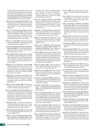 Investigation of China’s Green Watch Program”. Docu-          En Disease Control Priorities in Developing Countries,       Laurian, L. 2008. “Environmental Justice in France”.
         mento de trabajo de investigaciones sobre políticas           ed. D. T. Jamison, J. G. Breman, A. R. Measham, G.             Journal of Environmental Planning Management 51:
         5420. Banco Mundial, Washington, DC. http://www-              Alleyne, M. Claeson, D. B. Evans, P. Jha, A. Mills y           55–79.
         wds.worldbank.org/servlet/WDSContentServer/WDSP/I             P. Musgrove. Washington, DC y Nueva York: Banco
                                                                                                                                    Lehrer, J. 2010. “A Physicist Solves the City”. New York
         B/2010/09/16/000158349_20100916105353/Rendered/               Mundial y Oxford University Press.
                                                                                                                                      Times Magazine, 19 de diciembre. www.nytimes.
         PDF/WPS5420.pdf. Acceso el 15 de junio de 2011.
                                                                    Klein, A.–M., C. Müller, P. Hoehn y C. Kremen. 2009.              com/2010/12/19/magazine/19Urban_West-t.html.
      Kammen, D. M., K. Kapadia y M. Fripp. 2004. “Putting             “Understanding the Role of Species Richness for Crop           Acceso el 15 de junio de 2011.
        Renewables to Work: How Many Jobs Can the Clean                Pollination Services”. En Biodiversity, Ecosystem Functio-
                                                                                                                                    Leisher, C., M. Sanjayan, J. Blockhus, A. Kontoleon
        Energy Industry Generate?” Renewable and Appropriate           ning y Human Wellbeing, ed. N. Shahid, D. E. Bunker,
                                                                                                                                       y S. N. Larsen. 2010. Does Conserving Biodiversity
        Energy Lab Report. University of California–Berkeley,          A. Hector, M. Loreau y C. Perrings. Oxford, RU: Oxford
                                                                                                                                       Work To Reduce Poverty? A State of Knowledge Review.
        Berkeley, CA.                                                  University Press.
                                                                                                                                       Cambridge, RU: The Nature Conservancy, University of
      Kan, H., S. J. Londres, G Chen, Y. Zhang, G. Song, N.         Klopfenstein, L., L. Petrasky, V. Winton y J. Brown. 2011.         Cambridge, International Institution for Environment
        Zhao, L. Jiang y B. Chen. 2008. “Season, Sex, Age              “Addressing Water Quality Issues in Rural Cameroon              and Development y Poverty and Conservation Learning
        y Education as Modifiers of the Effects of Outdoor Air         and Household Biosand Filters”. International Journal           Group.
        Pollution on Daily Mortality in Shanghai, China: The           for Service Learning in Engineering 6 (1): 64–80.
                                                                                                                                    Leonhardt, D. 2011. “The Big Thirst: The Future of Water”.
        Public Health and Air Pollution in Asia Study”. Environ-
                                                                    Klugman, J., F. Rodriguez y H. J. Choi. 2011. “The HDI            Economix (blog), New York Times, 3 de mayo. http://
        mental Health Perspectives 116 (9): 1183–88.
                                                                       2010: New Controversies, Old Critiques”. Documento             economix.blogs.nytimes.com/2011/05/03/the-big-thirst-
      Kelman, I. y J. J. West. 2009. “Climate Change and Small         de investigación sobre desarrollo humano 1. PNUD–              the-future-of-water/. Acceso el 5 de mayo de 2011.
         Island Developing States: A Critical Review”. Ecological      HDRO, Nueva York.
                                                                                                                                    Li, Q. y R. Reuveny. 2006. “Democracy and Environmen-
         and Environmental Anthropology 5 (1): 1–16.
                                                                    Knutson, T. R., J. L. McBride, J. Chan, K. Emanuel,                 tal Degradation”. International Studies Quarterly 50:
      Kenya, Oficina Nacional de Coordinación de Población            G. Holland, C. Landsea, I. Held, J. P. Kossin, A. K.              935–56.
        y Desarrollo. 2008. “An Output-Based Approach to              Srivastava y M. Sugi. 2010. “Tropical Cyclones and
                                                                                                                                    Lieuw-Kie-Song, M. R. 2009. “Green Jobs for the Poor:
        Reproductive Health: Vouchers for Health in Kenya”.           Climate Change”. Nature Geoscience 3: 157–63.
                                                                                                                                       A Public Employment Approach”. Documento de debate
        Reseña sobre políticas 2. Nairobi.
                                                                    Köckler, H. 2005. Coping Strategies of Households Exposed          2009/02 sobre reducción de la pobreza. Programa de las
      Khan, A. y M. Khan. 2010. “Population Programs in Bangla-       to Unequal Environmental Quality in Germany. Docu-               Naciones Unidas para el Desarrollo, Nueva York.
        desh: Problems, Prospects And Policy Issues”. Fundación       mento para la Cuarta Conferencia Mundial sobre Justicia
                                                                                                                                    Lin, J. 2010. “New Structural Economics: A Framework
        Gillespie, Pasadena, CA. http://gillespiefoundation.org/      Ambiental y Ciudadanía Global: Medioambiente, Soste-
                                                                                                                                       for Rethinking Development”. Documento de trabajo de
        uploads/Population_Problems_in_Bangladesh_Pro-                nibilidad y Tecnologías, 5–7 de julio, Oxford, RU. www.
                                                                                                                                       investigaciones sobre políticas 5197. Banco Mundial,
        blem__Prospects_and_Policy_Issues.pdf. Acceso el              inter-disciplinary.net/ptb/ejgc/ejgc4/paper_koeckler1.
                                                                                                                                       Washington, DC.
        4 de abril de 2011.                                           pdf. Acceso el 25 de mayo de 2011.
                                                                                                                                    Lindsay S. W. y Martens W. J. M. 1998. “Malaria in the
      Khandker, S. R., D. F. Barnes y H. A. Samad. 2009.            Kojima, M. y R. Bacon. 2006. “Coping with Higher Oil
                                                                                                                                       African highlands: Past, Present and Future”. Bulletin
        “Welfare Impacts of Rural Electrification: A Case             Prices”. Banco Mundial, Programa de Asistencia a la
                                                                                                                                       of the World Health Organization 76: 33–45.
        Study from Bangladesh”. Documento de trabajo de               Gestión del Sector Energía, Washington, DC.
        investigaciones sobre políticas 4859, Banco Mundial,                                                                        Liu, J. y P. Raven. 2010. “China’s Environmental Challenges
                                                                    Koolwal, G. y D. van de Walle. 2010. “Access to Water,
        Washington, DC. http://ssrn.com/abstract=1368068.                                                                              and Implications for the World”. Environmental Science
                                                                      Women’s Work and Child Outcomes”. Documento de
        Acceso el 6 de mayo de 2011.                                                                                                   and Technology 40: 823–51.
                                                                      trabajo de investigaciones sobre políticas 5302. Banco
      Khandker, S. R., D. F. Barnes, H. A. Samad y N. H.              Mundial, Washington, DC.                                      Llavador, H., J. Roemer y J. Silvestre. 2011. “Sustaina-
        Minh. 2009. “Welfare Impacts of Rural Electrification:                                                                         bility in the Presence of Global Warming: Theory and
                                                                    Kramarae, C. y D. Spender, eds. 2000. Routledge Interna-
        Evidence from Vietnam”. Documento de trabajo de                                                                                Empirics”. Documento de investigación sobre desarrollo
                                                                       tional Encyclopedia of Women: Global Women’s Issues
        investigaciones sobre políticas 5057. Banco Mundial,                                                                           humano 5. PNUD–HDRO, Nueva York.
                                                                       and Knowledge. Education: Health to Hypertension Vol.
        Washington, DC.
                                                                       2. Nueva York: Routledge.                                    Lloyd-Smith, M. y L. Bell. 2003. “Toxic Disputes and the
      Khilyuk, L. F. y G. V. Chilingar. 2006. “On Global Forces                                                                        Rise of Environmental Justice in Australia”. International
                                                                    Kriström, B. y S. Wibe. 1997. “Environmental Policy in
        of Nature Driving the Earth’s Climate. Are Humans                                                                              Journal of Occupational and Environmental Health 9:
                                                                       Sweden”. En Comparative Environmental Policy and
        Involved?” Environmental Geology 50: 899–910.                                                                                  14–23. http://ntn.org.au/wp-content/uploads/2010/02/
                                                                       Politics, ed. U. Desai. Nueva York: State University of
                                                                                                                                       envjusticeinaust.pdf. Acceso el 15 de julio de 2011.
      Kim, J., J. Corfee-Morlot y P. T. Serclaes. 2009. “Linking       Nueva York Press.
         Mitigation Actions in Developing Countries with Mitiga-                                                                    Lobell, D. B., M. B. Burke, C. Tebaldi, M. D. Mastran-
                                                                    Kruize, H. y A. A. Bouwman. 2004. “Environmental (In)
         tion Support: A Conceptual Framework”. Organización                                                                          drea, W. P. Falcon y R. L. Naylor. 2008. “Prioritizing
                                                                      equity in the Netherlands: A Case Study on the Distribu-
         de Cooperación y Desarrollo Económicos, Dirección                                                                            Climate Change Adaptation Needs for Food Security
                                                                      tion of Environmental Quality in the Rijnmond Region”.
         Medioambiental y Agencia Internacional de Energía,                                                                           in 2030”. Science 319: 607–10.
                                                                      Informe RIVM 550012003. Instituto Nacional Holandés
         París. www.oecd.org/dataoecd/27/24/42474721.pdf.
                                                                      de Salud Pública y Medioambiente, Bilthoven, Países           Lobell, D. B., W. Schlenker y J. Costa-Roberts. 2011.
         Acceso el 5 de mayo de 2011.
                                                                      Bajos. www.rivm.nl/bibliotheek/rapporten/550012003.             “Climate Trends and Global Crop Production since 1980”.
      Kimenyi, M. S. 2011. “The Arab Democracy Paradox”.              pdf. Acceso el 5 de junio de 2011.                              Science 333 (6402): 616–20.
        The Brookings Institution, 4 de marzo de 2011. www.
                                                                    Kumar, S. K. y D. Hotchkiss. 1989. “Consequences of             Lopez-Calva, L. y N. Lustig, eds. 2010. Declining Inequa-
        brookings.edu/opinions/2011/0304_arab_democracy_
                                                                      Deforestation for Women’s Time Allocation, Agricultural         lity in Latin America: A Decade of Progress? Brookings
        kimenyi.aspx. Acceso el 15 de mayo de 2011.
                                                                      Production and Nutrition in Hill Areas of Nepal”. Informe       Institution Press y Programa de las Naciones Unidas para
      King, M., A. Smith y M. Gracey. 2009. “Indigenous Health        de investigación 69. Instituto Internacional de Investiga-      el Desarrollo: Washington, DC y Nueva York.
         Part 2: The Underlying Causes of the Health Gap”. The        ciones sobre Política Alimentaria, Washington, DC.
                                                                                                                                    Lopez Carr, D. y L. Grandia. 2011. “Implications of Urban
         Lancet 374 (9683): 76–85.
                                                                    Lama, J. R., C. R. Seas, R. León-Barúa, E. Gotuzzo y R.           vs. Rural Fertility Rates: The Case of Guatemala”. The
      Kjellstrom, T. M. Lodh, T. McMichael, G. Ranmuthu-              B. Sack. 2004. “Environmental Temperature, Cholera              New Security Beat (blog), The Woodrow Wilson Center
         gala, R. Shrestha y S. Kingsland. 2006. “Air and             y Acute Diarrohea in Adults in Lima, Peru”. Journal of          Environmental Change and Security Program, 22 de
         Water Pollution: Burden and Strategies for Control”.         Health Population and Nutrition 22 (4): 399–403.                marzo. www.newsecuritybeat.org/2011/03/watch-



128     INFORME SOBRE DESARROLLO HUMANO 2011
 