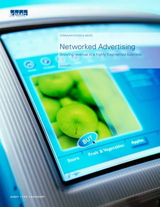 COMMUNICATIONS & MEDIA




Networked Advertising
Growing revenue in a highly fragmented business

ADVISORY
 