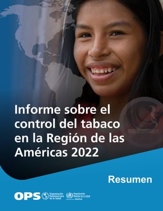 Informe sobre el
control del tabaco
en la Región de las
Américas 2022
Resumen
 