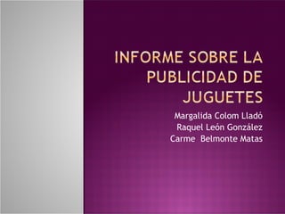 Margalida Colom Lladó Raquel León González Carme  Belmonte Matas 