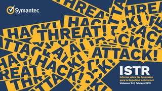 ISTRInforme sobre las Amenazas
para la Seguridad en Internet
Volumen 24 | Febrero 2019
 