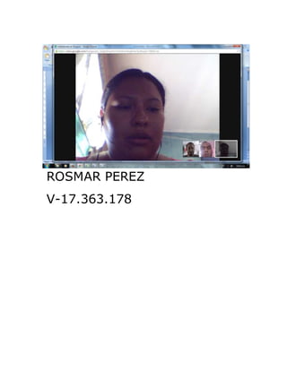 ROSMAR PEREZ
V-17.363.178
 