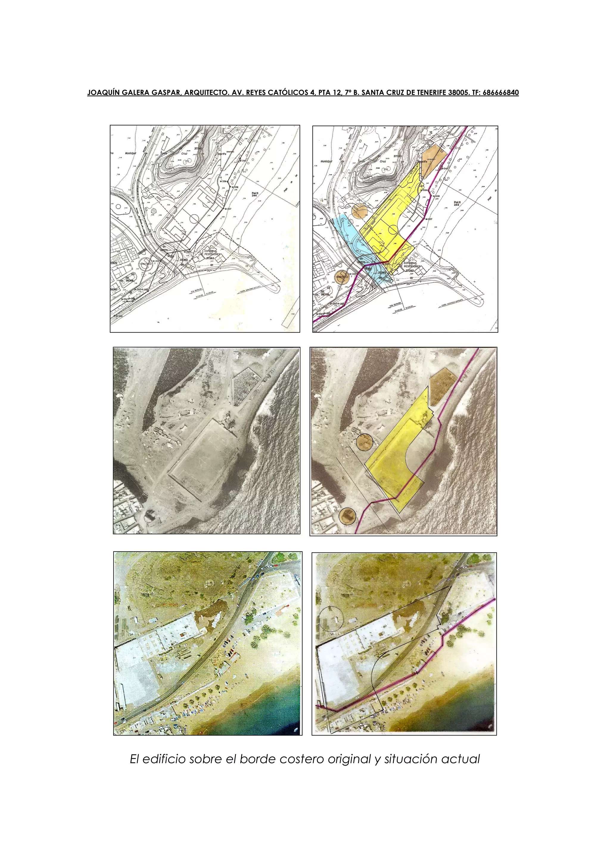 JOAQUÍN GALERA GASPAR, ARQUITECTO. AV. REYES CATÓLICOS 4, PTA 12, 7º B. SANTA CRUZ DE TENERIFE 38005. TF: 686666840




           El edificio sobre el borde costero original y situación actual
 