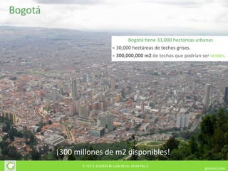 Bogotá

                                                              Bogotá	
  4ene	
  33,000	
  hectáreas	
  urbanas
   ...