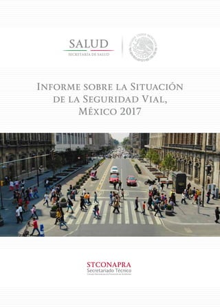 Informe sobre la Situación
de la Seguridad Vial,
México 2017
 