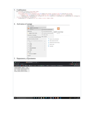 3. Codificamos
4. Activamos el xampp
5. Depuramos y Ejecutamos