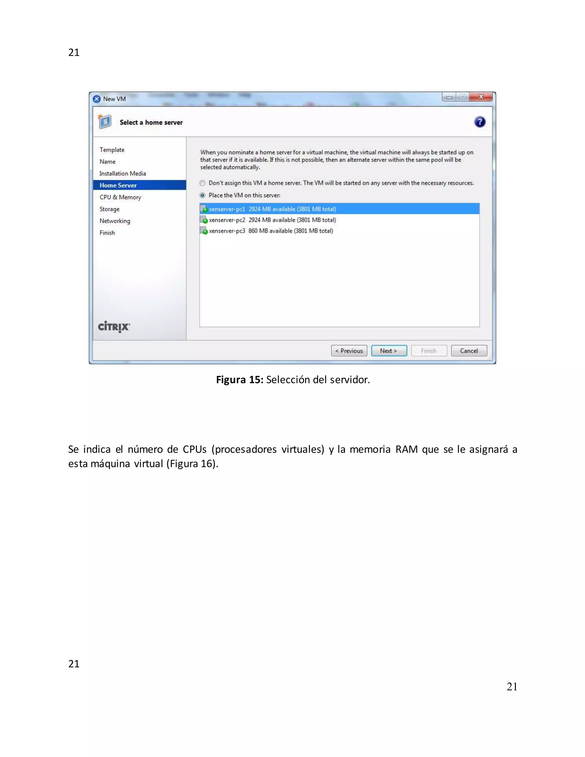 21
21
21
Figura 15: Selección del servidor.
Se indica el número de CPUs (procesadores virtuales) y la memoria RAM que se le asignará a
esta máquina virtual (Figura 16).
 