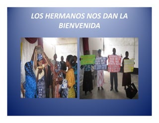 LOS HERMANOS NOS DAN LA
       BIENVENIDA
 