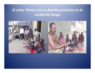 El señor Tomas con su familia primicias en la
             ciudad de tanga
 