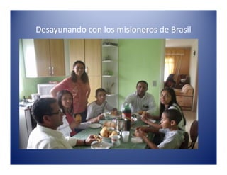 Desayunando con los misioneros de Brasil
 