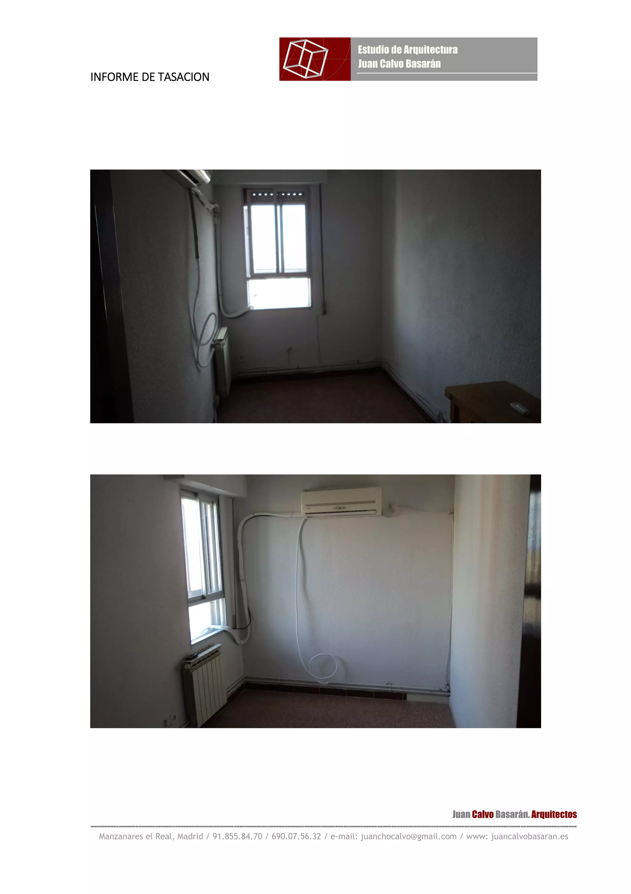 INFORME DE TASACIONINFORME DE TASACIONINFORME DE TASACIONINFORME DE TASACION
Juan Calvo Basarán. Arquitectos
-----------------------------------------------------------------------------------------------------------------------------------------------------------------------------
Manzanares el Real, Madrid / 91.855.84.70 / 690.07.56.32 / e-mail: juanchocalvo@gmail.com / www: juancalvobasaran.es
 