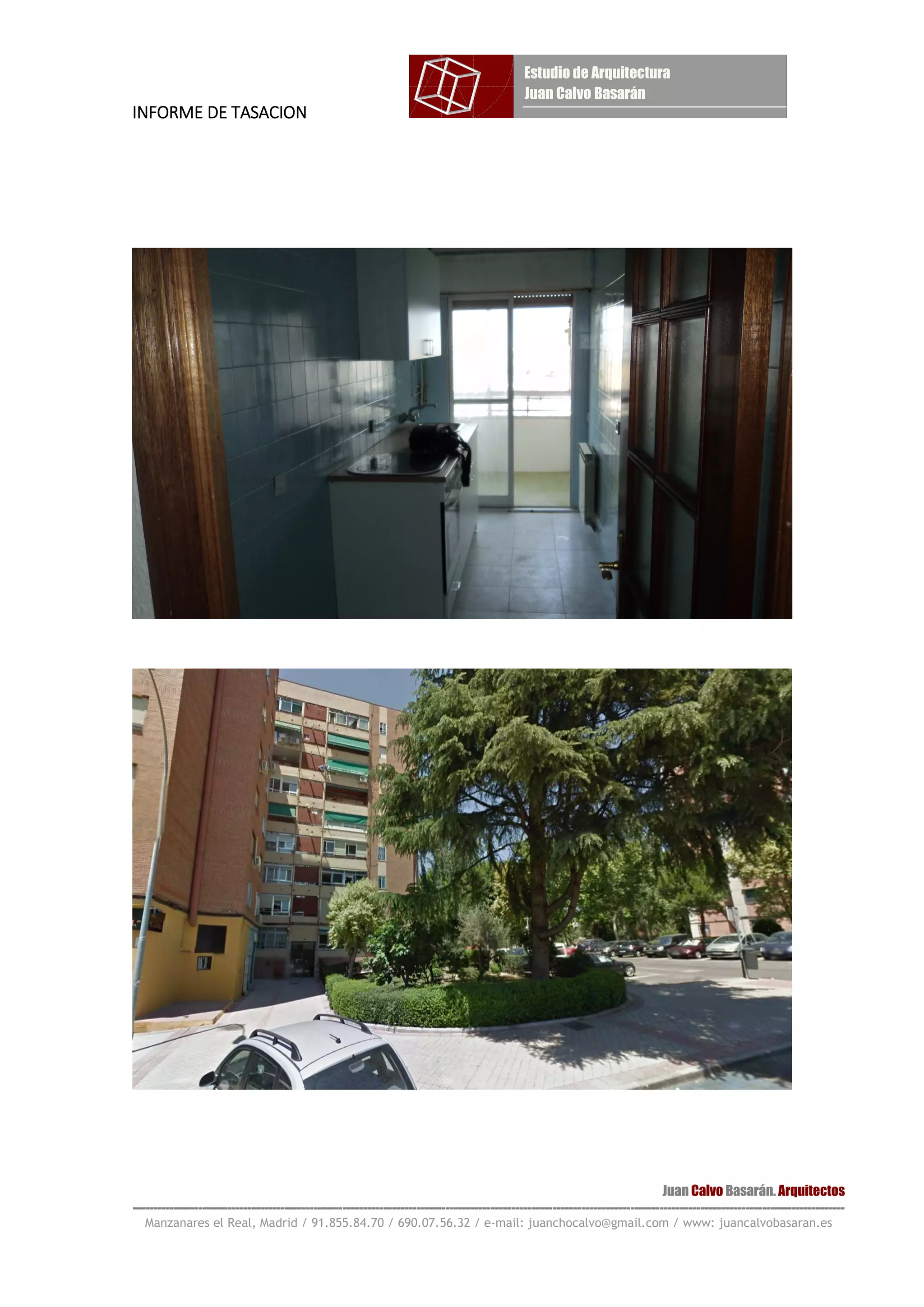 INFORME DE TASACIONINFORME DE TASACIONINFORME DE TASACIONINFORME DE TASACION
Juan Calvo Basarán. Arquitectos
-----------------------------------------------------------------------------------------------------------------------------------------------------------------------------
Manzanares el Real, Madrid / 91.855.84.70 / 690.07.56.32 / e-mail: juanchocalvo@gmail.com / www: juancalvobasaran.es
 