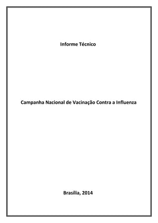 Informe Técnico
Campanha Nacional de Vacinação Contra a Influenza
Brasília, 2014
 