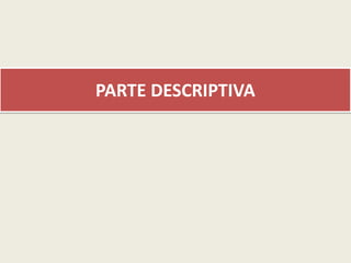 PARTE DESCRIPTIVA

 