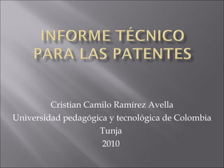 Cristian Camilo Ramírez Avella Universidad pedagógica y tecnológica de Colombia Tunja  2010  