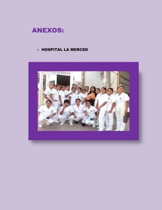 ANEXOS:
 HOSPITAL LA MERCED

 