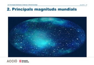 Les Tecnologies Quàntiques a Catalunya | Informe tecnològic Juny 2019 | 11
2. Principals magnituds mundials
 