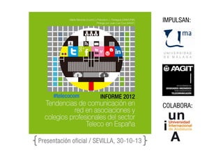 IMPULSAN:

#telecocom

COLABORA:

Presentación oficial / SEVILLA, 30-10-13

 