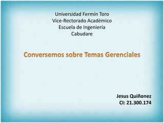 Universidad Fermín Toro
Vice-Rectorado Académico
Escuela de Ingeniería
Cabudare
Jesus Quiñonez
CI: 21.300.174
 