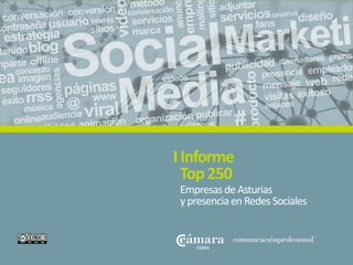 EmpresasdeAsturias
ypresenciaenRedesSociales
IInforme
Top250
 