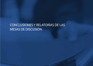 44
CONCLUSIONES Y RELATORÍAS DE LAS
MESAS DE DISCUSIÓN
 