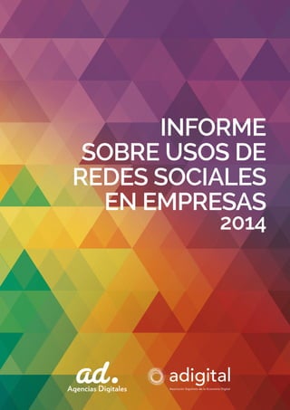 INFORME 
SOBRE USOS DE REDES SOCIALES 
EN EMPRESAS 
2014  